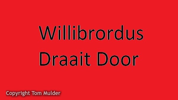 Willibrordus draait door